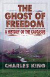 the Ghost of Freedom , a History of the Caucasus