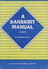 A Sanskrit Manual For High Schools, Part II, for Classes IX & X (R. Antoine)