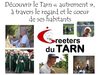 Découvrez le Tarn "autrement" à partir du regard et du coeur de ses habitants, les Greeters du Tarn