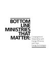 Bottom Line Ministries that Matter: Congregational Stewardship with Energy Efficiency and Clean Energy Technologies