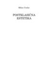 Milan Uzelac - Postklasicna Estetika