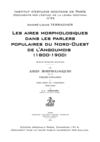 André-Louis TERRACHER - Les aires morphologiques dans les parlers populaires du Nord-Ouest de l'Angoumois (1800-1900)