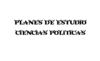 PLANES DE ESTUDIO CIENCIAS POLÍTICAS