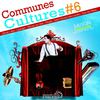 Communes Cultures #6