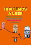 Invitemos a leer: para padres de chicos curiosos, para abuelos de nietos creativos, para hermanos divertidos y tíos...