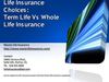 Life Insurance Choices: Term Life Vs Whole Life Insurance