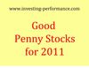 Good Penny Stockss for 2011