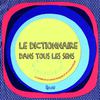 Le dictionnaire dans tous les sens ("Dis-moi dix mots")