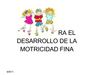 TECNICAS PARA EL DESARROLLO DE LA MOTRICIDAD FINA