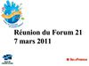 Réunion du Forum21 - 7 mars 2011