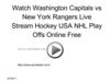 Watch Washington Capitals vs New York Rangers Live Stream Hockey USA NHL Play Offs Online Free