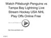 Watch Pittsburgh Penguins vs Tampa Bay Lightning Live Stream Hockey USA NHL Play Offs Online Free 