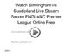 Watch Birmingham vs Sunderland Live Stream Soccer ENGLAND Premier League Online Free