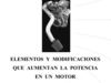 Elementos y modificaciones que aumentan la potencia del motor