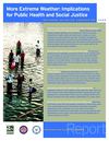 More Extreme Weather: Implications for Public Health and Social Justice