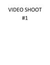 VIDEO SHOOT 1