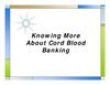 Knowing More About Cord Blood Banking