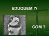 Com Eduquem!?