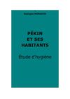 Morache, Georges : Pékin et ses habitants. Étude d'hygiène
