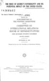 "The Issue of Quebec's Sovereignty and its Potential Impact on the United States" before the Subcommittee on the...