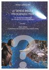 La Genesi Biblica tra Scienza e Fede - volume 1