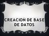 Creacion de base de datos