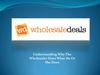 Understanding Why The Wholesaler Does What He Or She Does