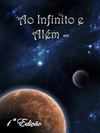 Ao Infinito e Além - 1ª Edição
