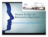 Where To Get An Electronic Cigarette