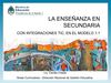 La enseñanza en secundaria. Integraciones TIC en modelo 1 a 1. Cecilia Cresta