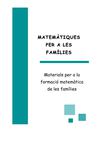 Matematiques per a les families. Materials per a la formació matemàtica de les famílies