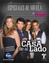ESPECIAL DE NOVELAS - La Casa de al Lado
