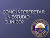 como interpretar un estudio clinico