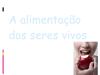 A alimentação dos seres vivos - Escola Integral