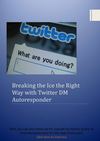 Breaking the Ice the Right Way with Twitter DM Autoresponder