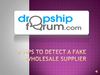 5 Tips to detect a Fake Wholesale Supplier