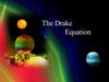 Life elsewhere? Stars, planets, and the Drake Equation (ppt)