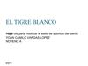 EL TIGRE BLANCO POR YOAN CAMILO VARGAS LOPEZ