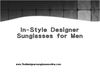 In-Style Designer Sunglasses for Men