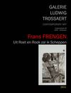 Frans FRENGEN - Uit Roet en Rook zal ik Scheppen (Galerie Ludwig Trossaert - 2011)