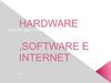 HARDWARE,SOFTWARE DE SISTEMA,SOFTWARE DE APLICACION E INTERNET