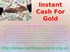 Instant Cash For Gold , Get Cash For Gold