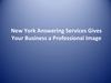 New York Answering Services Gives Your Business a Professional Image