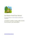 Let Nature Feed Your Senses: A Teachers’ Guide To Using Audio Stories From Farmers And Naturalists