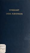 "Communist Legal Subversion: The Role of the Communist Lawyer," The 1959 report of the House Committee on Un-American...