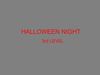 HALLOWEEN NIGHT