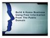 Build A Home Business Using Free Information From The Public Domain