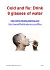 Cold and flu- Drink 8 glasses of water
