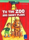 TO THE ZOO AND SHORT PLAYS