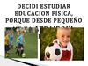 mis razones del porque decidi estudiar educacion fisica.